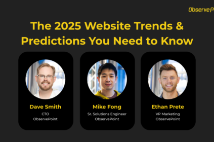 The 2025 Website Trends & Predictions You Need to Know, with three pictures showing Dave Smith, CTO ObservePoint, Mike Fong, Sr. Solutions Engineer, ObservePoint and Ethan Prete, VP Marketing, ObservePoint
